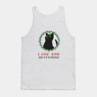 I got you for something for Christmas... Tank Top